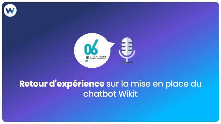 Webinar Wikit x Département des Alpes Maritimes : retour d’expérience du D06 sur la mise en place du chatbot Wikit
