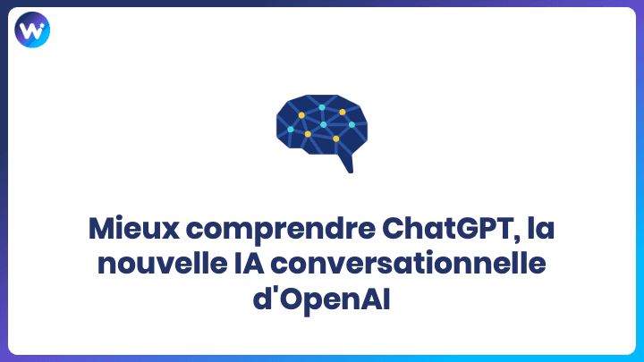 Mieux comprendre ChatGPT, la nouvelle IA conversationnelle d'OpenAI