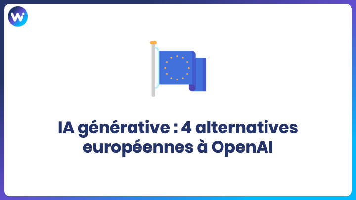 IA générative : 4 Alternatives européennes à OpenAI