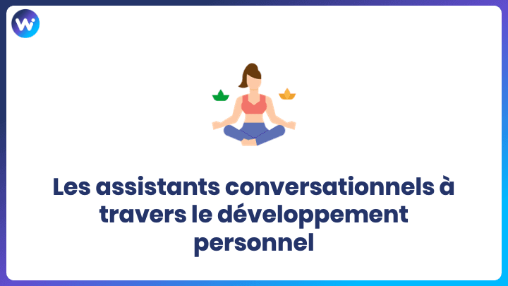 #1 – Les assistants conversationnels à travers le développement personnel